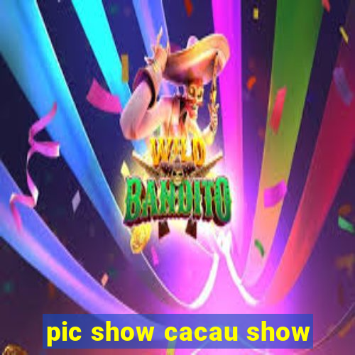 pic show cacau show